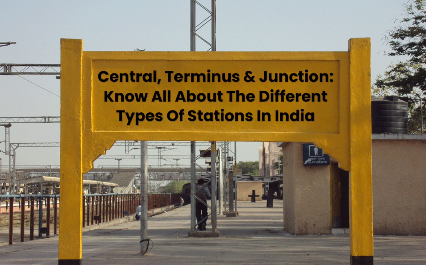 Central, Terminus & Junction: Know All About The Different Types Of Stations In India