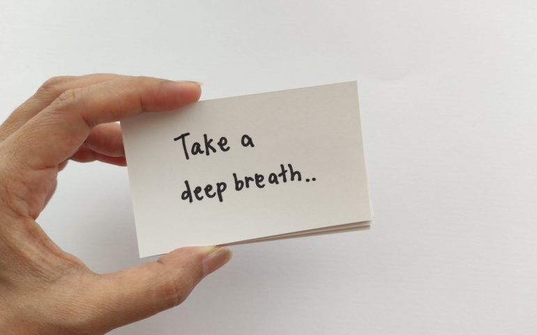 Be Calm &Take Deep Breath